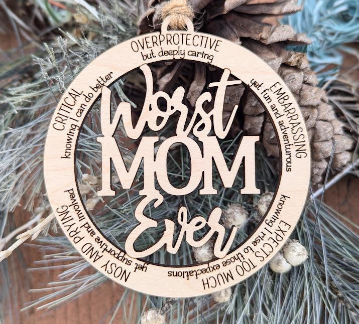 Worst Mom Ever Ornament - Snarky Mother Gift