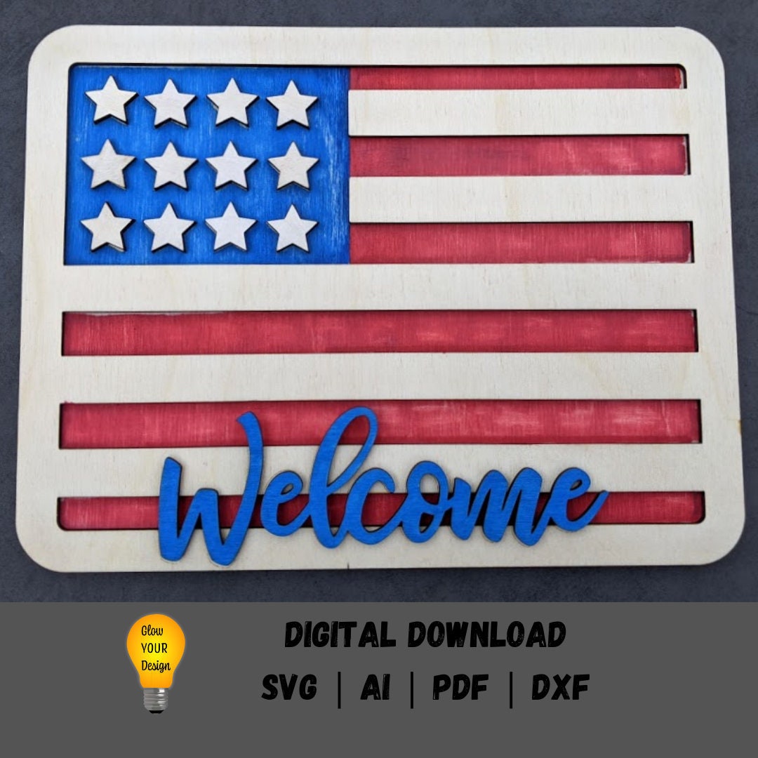Flag svg - 4th of July svg - Welcome sign DIGITAL FILE -  American Flag svg - Laser Cut File Designed for Glowforge
