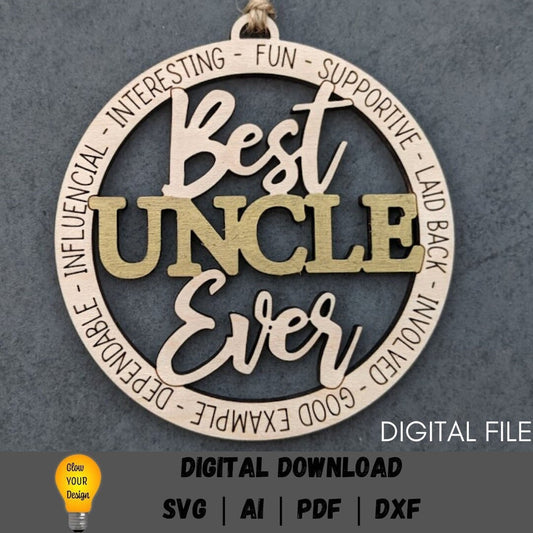 Uncle svg - Best Uncle Ever Digital File - Ornament or car charm svg - Gift for uncle -Cut and Score laser cut file designed for Glowforge