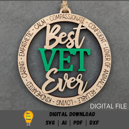 Veterinarian svg - Ornament or car charm svg - Best Vet Ever Digital File - Cut and score laser cut file Designed for Glowforge