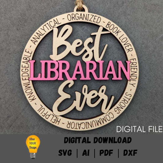 Librarian svg - Best Librarian Ever Digital File - Ornament or car charm svg - Gift for librarian - Cut and score laser cut file designed for Glowforge